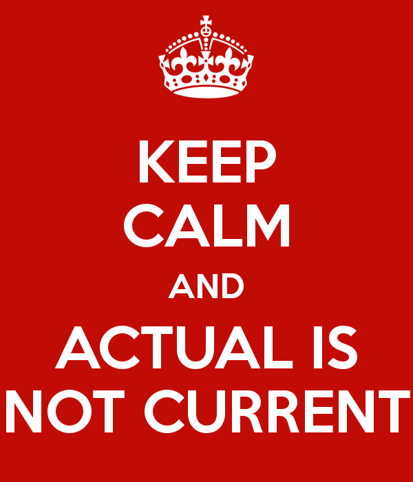 actual is not current